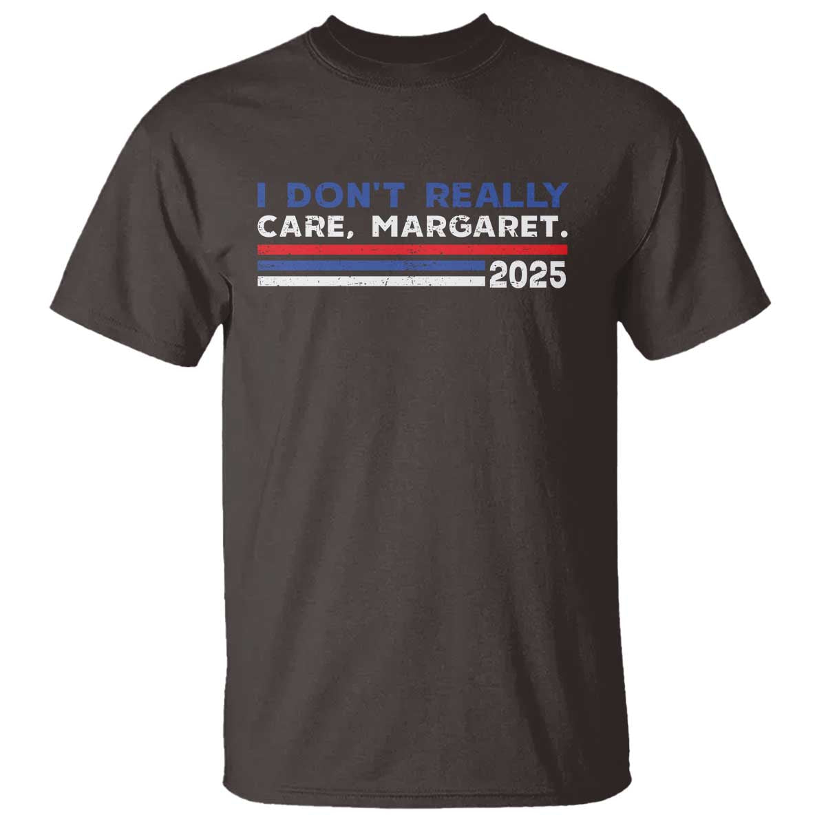 I Don't Really Care Margaret Vice President Jd Vance T Shirt TS10 Dark Chocolate Print Your Wear