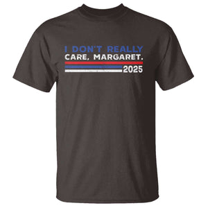 I Don't Really Care Margaret Vice President Jd Vance T Shirt TS10 Dark Chocolate Print Your Wear