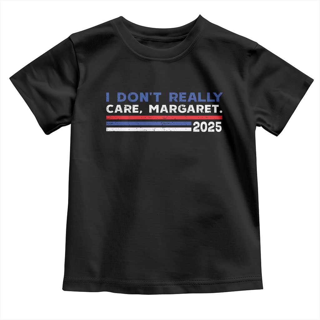 I Don't Really Care Margaret Vice President Jd Vance Toddler T Shirt TS10 Black Print Your Wear