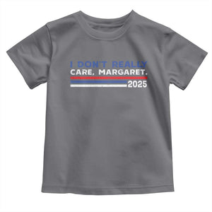 I Don't Really Care Margaret Vice President Jd Vance Toddler T Shirt TS10 Charcoal Print Your Wear