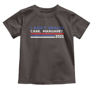 I Don't Really Care Margaret Vice President Jd Vance Toddler T Shirt TS10 Dark Chocolate Print Your Wear
