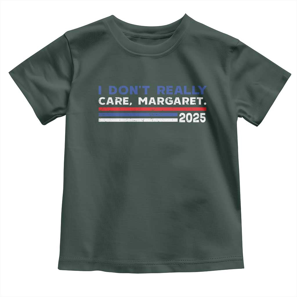 I Don't Really Care Margaret Vice President Jd Vance Toddler T Shirt TS10 Dark Forest Green Print Your Wear