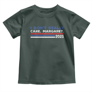 I Don't Really Care Margaret Vice President Jd Vance Toddler T Shirt TS10 Dark Forest Green Print Your Wear
