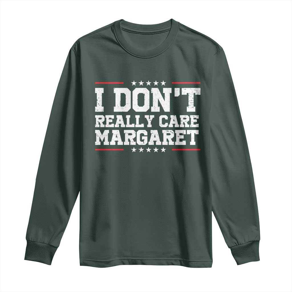 I Don't Really Care Margaret Vice President Jd Vance Long Sleeve Shirt Trending Republican TS10 Dark Forest Green Print Your Wear