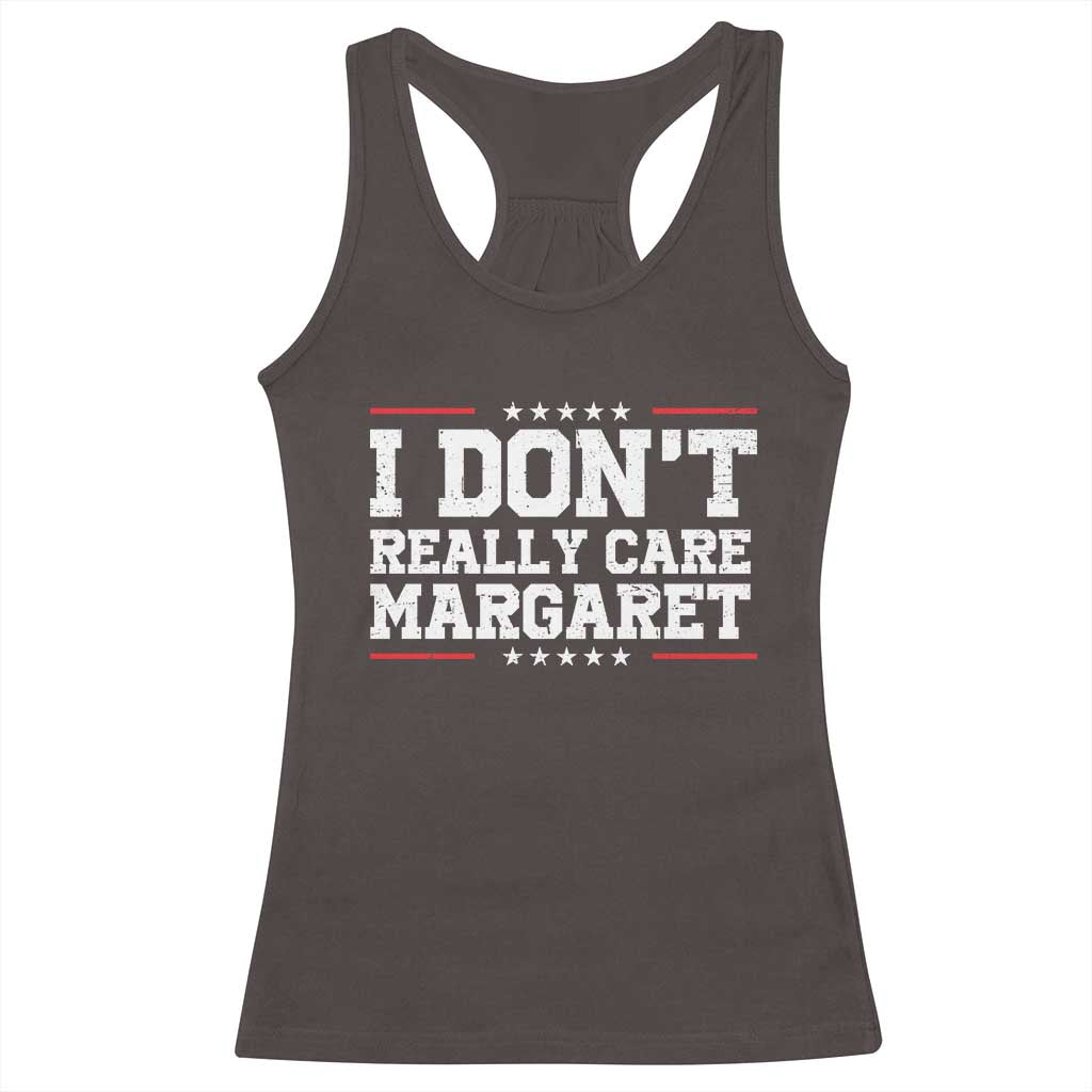 I Don't Really Care Margaret Vice President Jd Vance Racerback Tank Top Trending Republican TS10 Dark Chocolate Print Your Wear