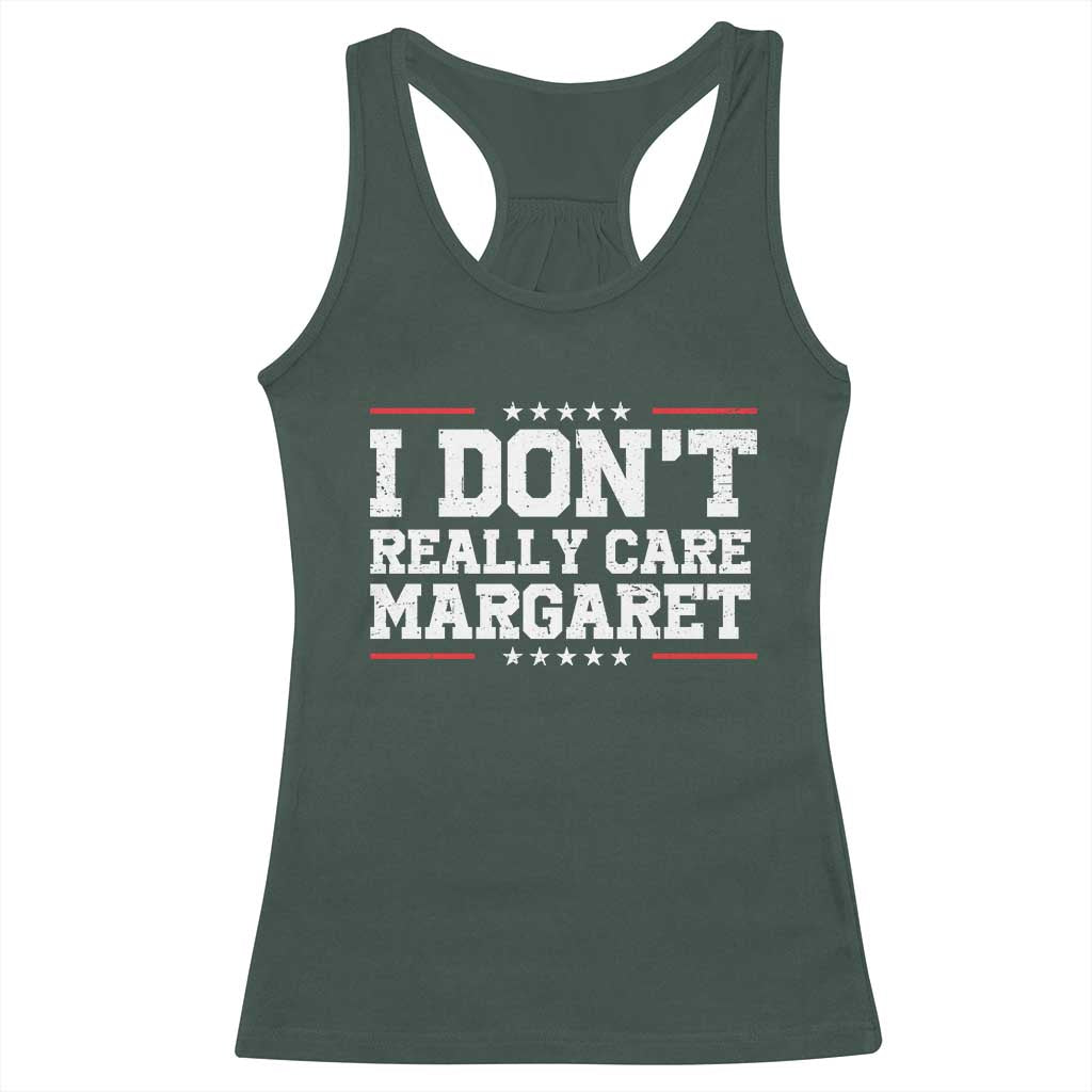 I Don't Really Care Margaret Vice President Jd Vance Racerback Tank Top Trending Republican TS10 Dark Forest Green Print Your Wear