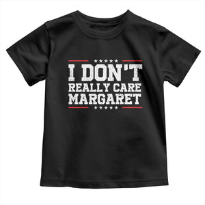 I Don't Really Care Margaret Vice President Jd Vance Toddler T Shirt Trending Republican TS10 Black Print Your Wear