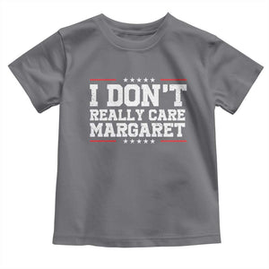 I Don't Really Care Margaret Vice President Jd Vance Toddler T Shirt Trending Republican TS10 Charcoal Print Your Wear