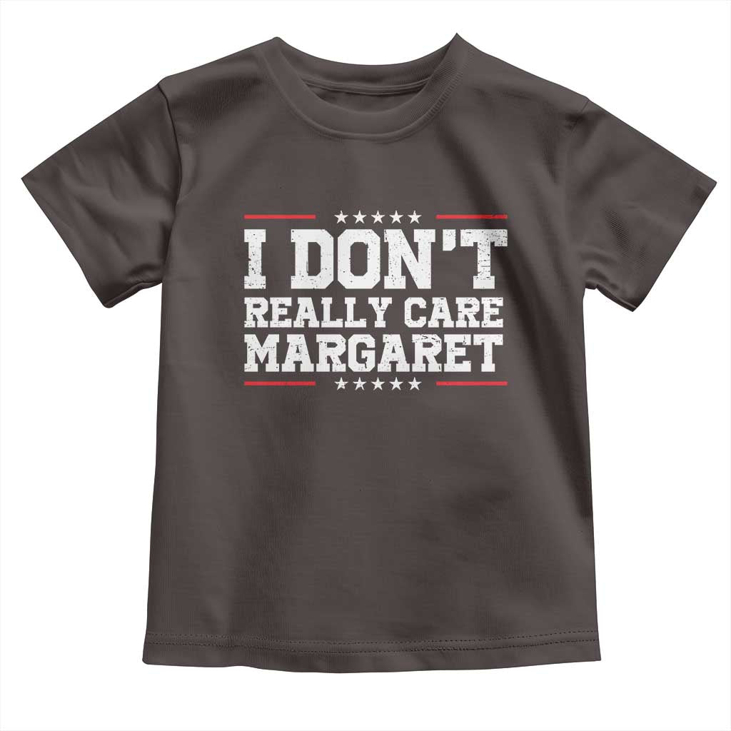 I Don't Really Care Margaret Vice President Jd Vance Toddler T Shirt Trending Republican TS10 Dark Chocolate Print Your Wear