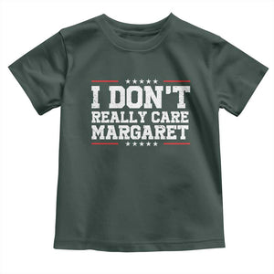 I Don't Really Care Margaret Vice President Jd Vance Toddler T Shirt Trending Republican TS10 Dark Forest Green Print Your Wear