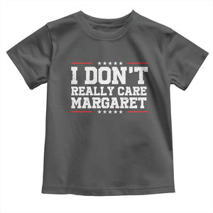 I Don't Really Care Margaret Vice President Jd Vance Toddler T Shirt Trending Republican TS10 Dark Heather Print Your Wear