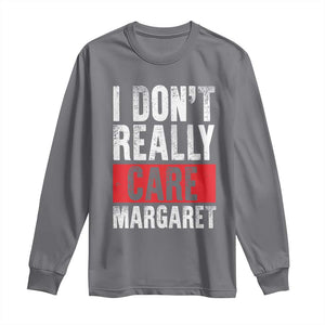 I Don't Really Care Margaret Vice President Jd Vance Meme Long Sleeve Shirt TS10 Charcoal Print Your Wear