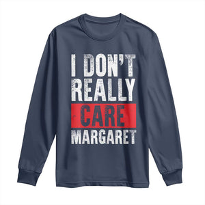 I Don't Really Care Margaret Vice President Jd Vance Meme Long Sleeve Shirt TS10 Navy Print Your Wear