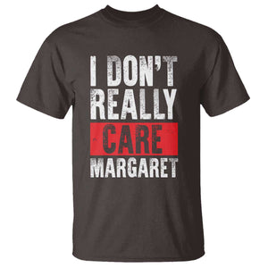 I Don't Really Care Margaret Vice President Jd Vance Meme T Shirt TS10 Dark Chocolate Print Your Wear