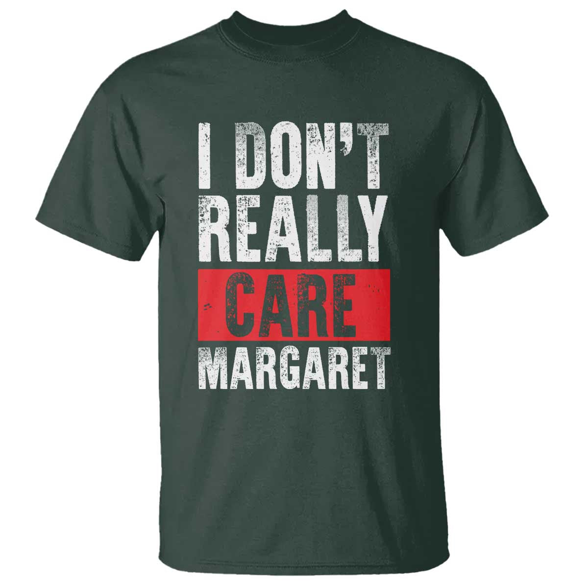 I Don't Really Care Margaret Vice President Jd Vance Meme T Shirt TS10 Dark Forest Green Print Your Wear