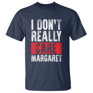 I Don't Really Care Margaret Vice President Jd Vance Meme T Shirt TS10 Navy Print Your Wear