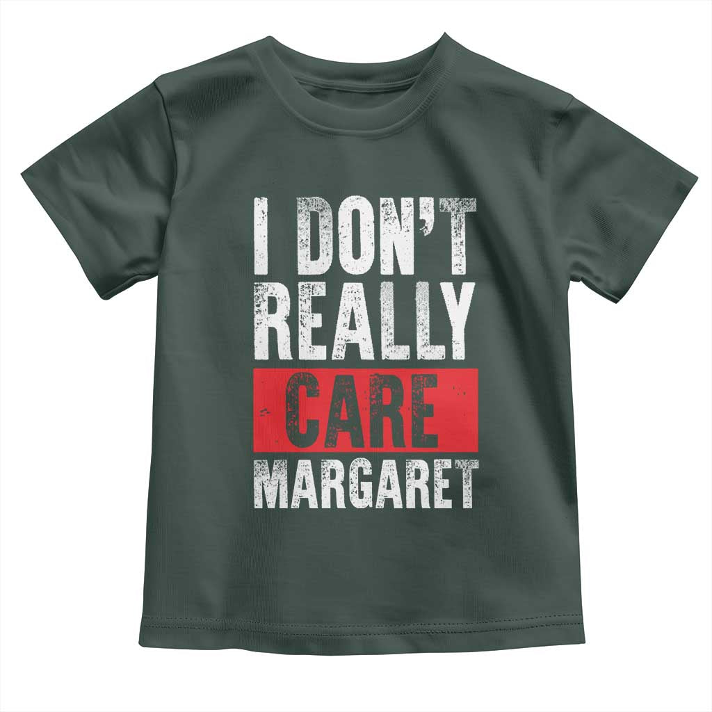 I Don't Really Care Margaret Vice President Jd Vance Meme Toddler T Shirt TS10 Dark Forest Green Print Your Wear