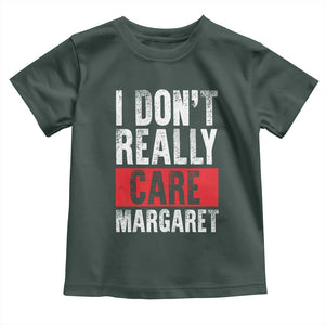 I Don't Really Care Margaret Vice President Jd Vance Meme Toddler T Shirt TS10 Dark Forest Green Print Your Wear