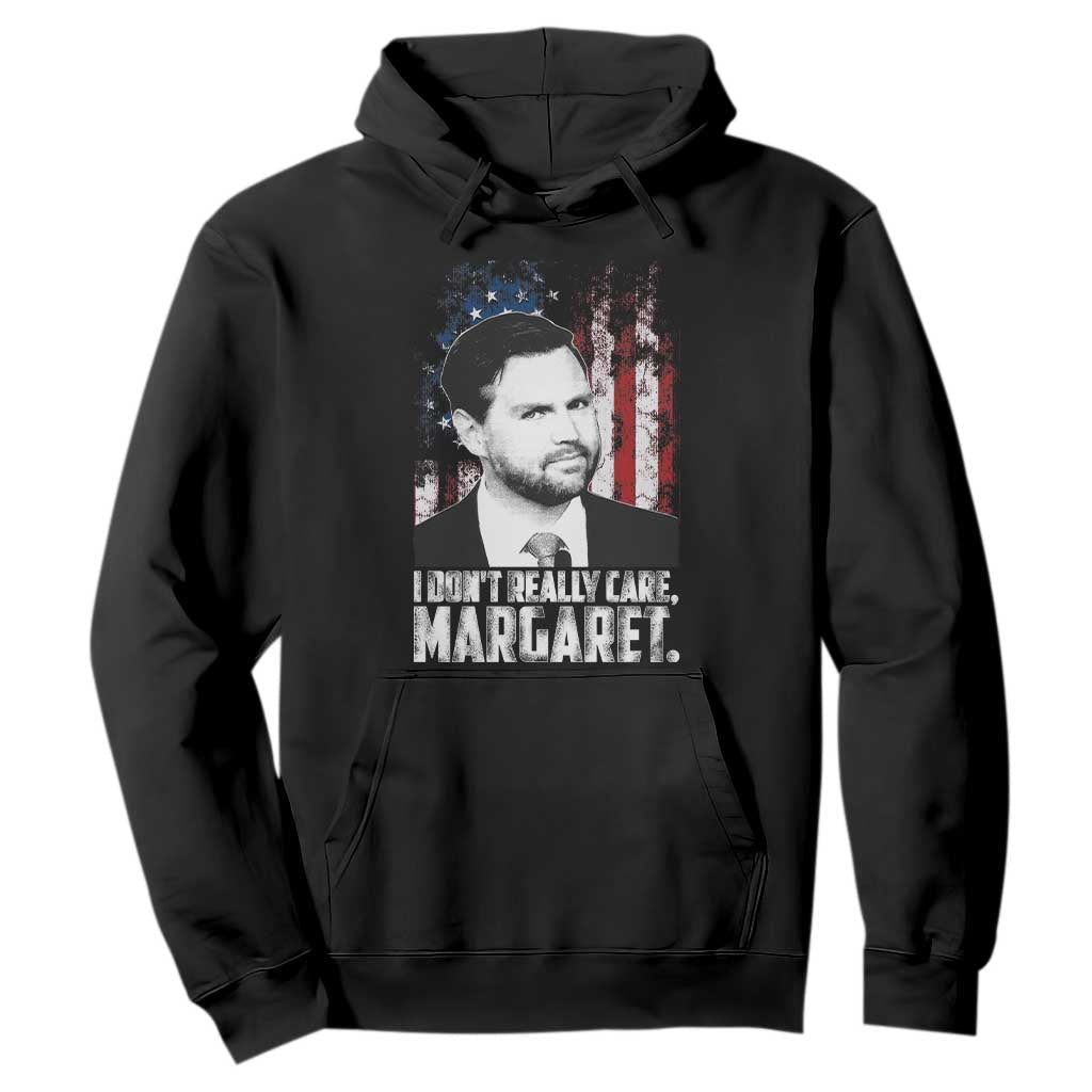 I Don't Really Care Margaret Jd Vance Hoodie Vice President American Flag TS10 Black Print Your Wear