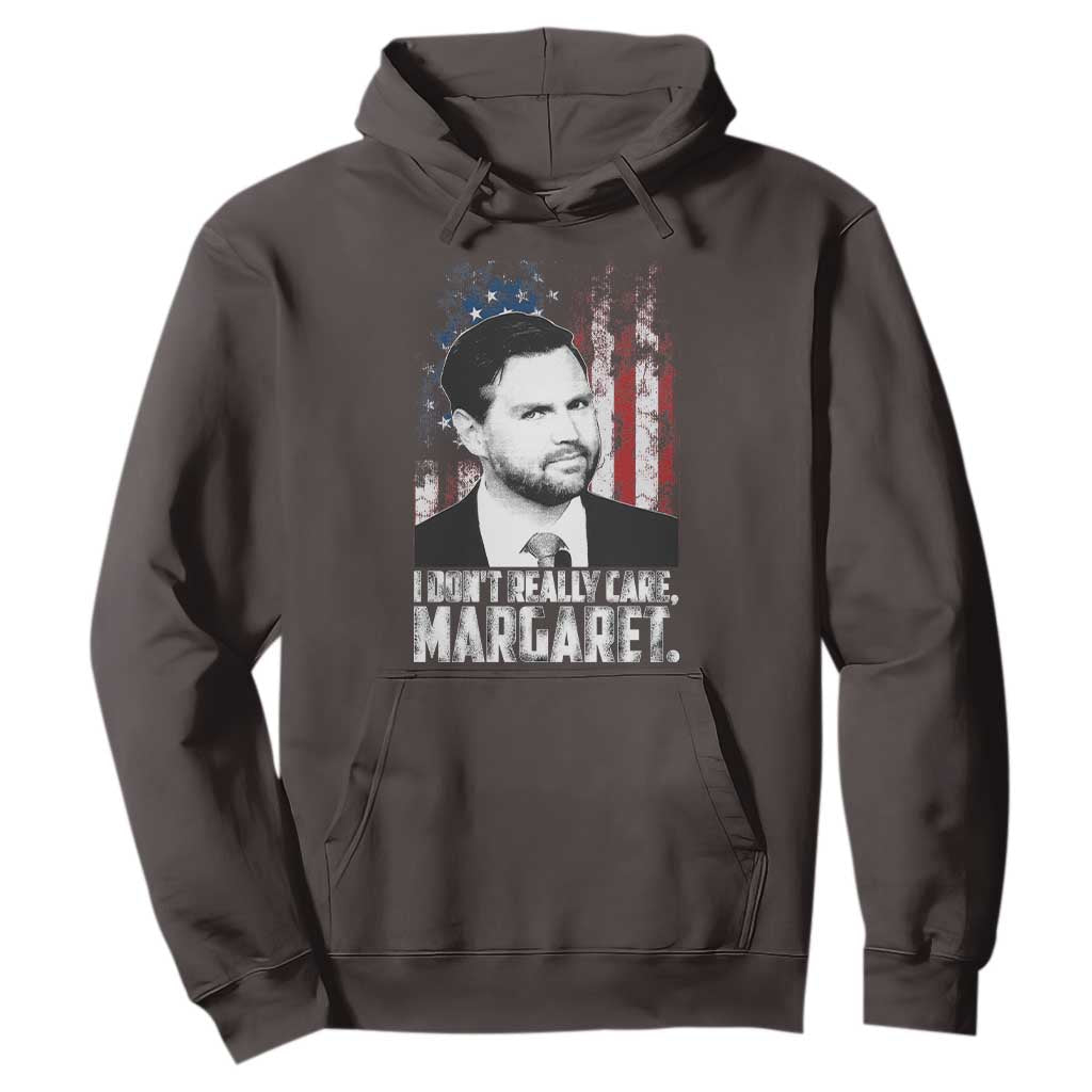I Don't Really Care Margaret Jd Vance Hoodie Vice President American Flag TS10 Dark Chocolate Print Your Wear