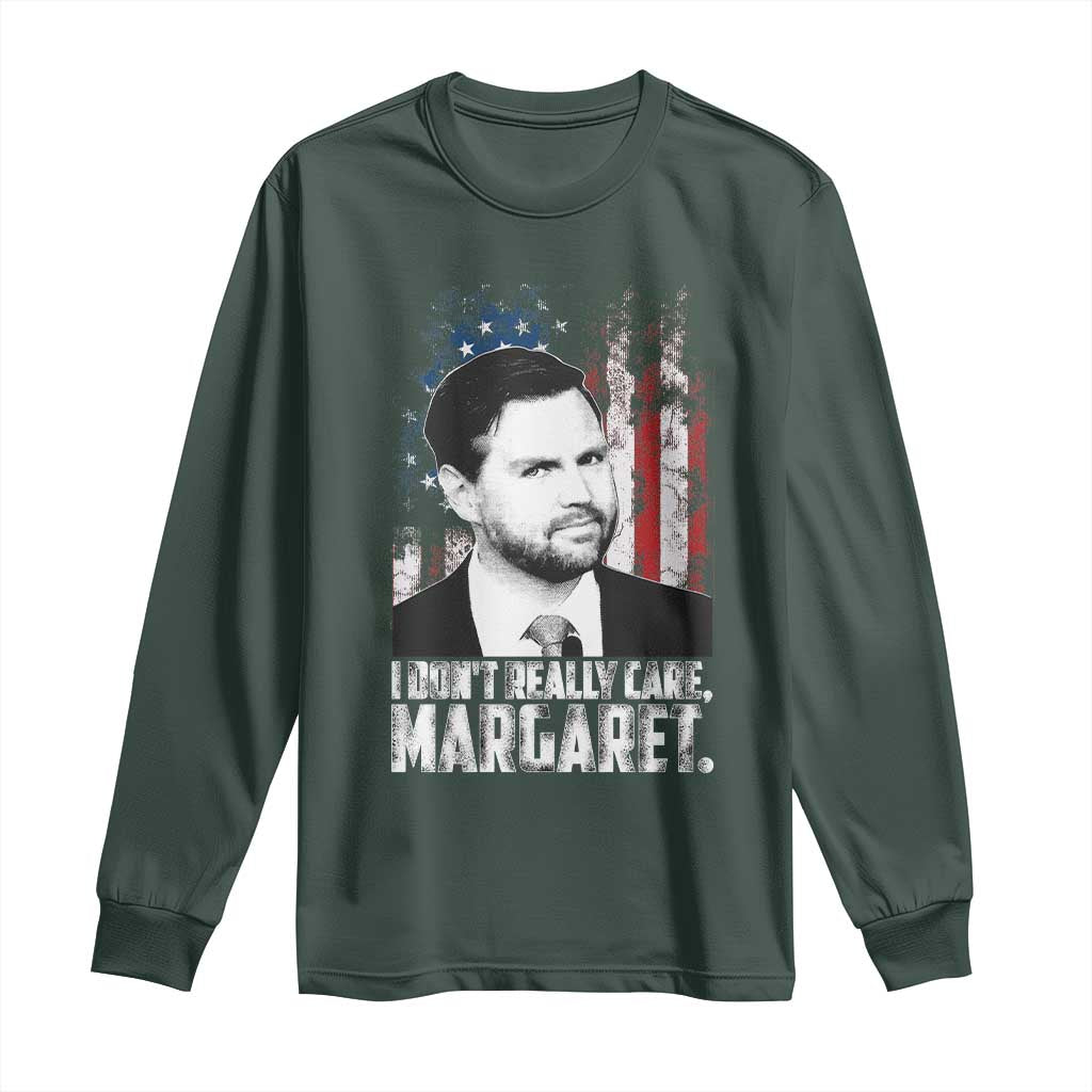 I Don't Really Care Margaret Jd Vance Long Sleeve Shirt Vice President American Flag TS10 Dark Forest Green Print Your Wear