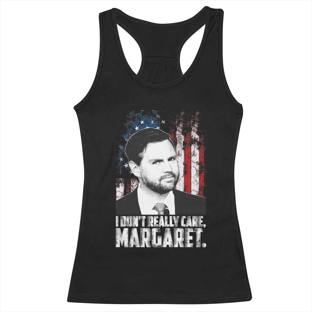 I Don't Really Care Margaret Jd Vance Racerback Tank Top Vice President American Flag TS10 Black Print Your Wear