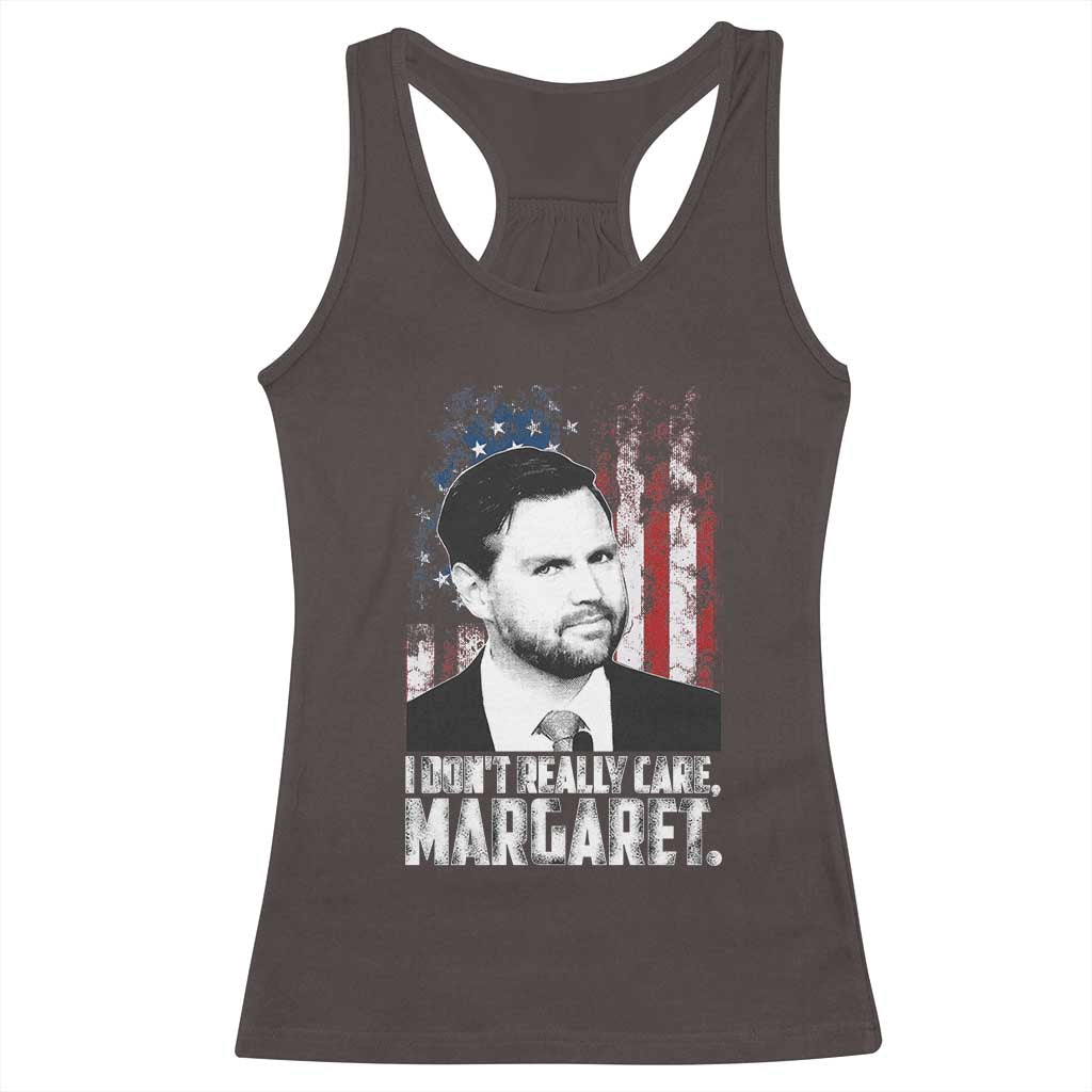 I Don't Really Care Margaret Jd Vance Racerback Tank Top Vice President American Flag TS10 Dark Chocolate Print Your Wear