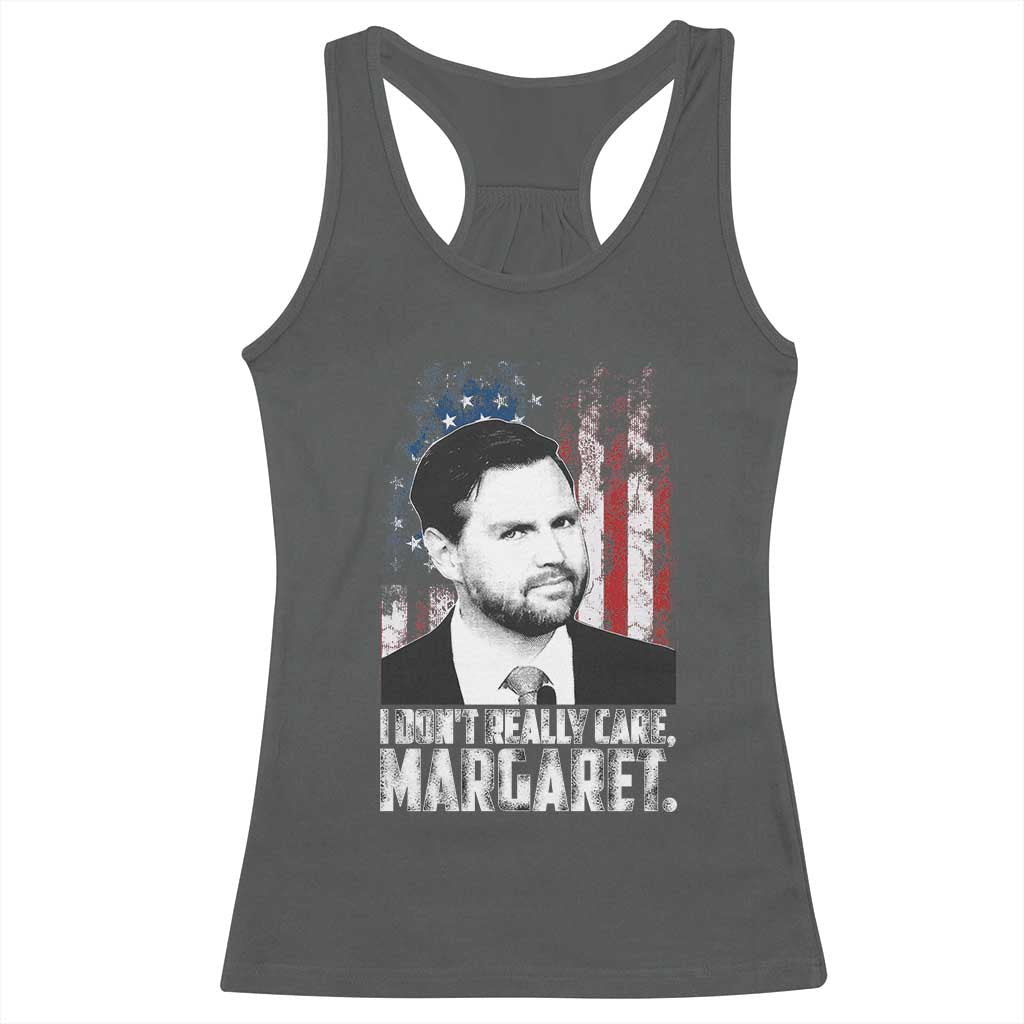 I Don't Really Care Margaret Jd Vance Racerback Tank Top Vice President American Flag TS10 Dark Heather Print Your Wear