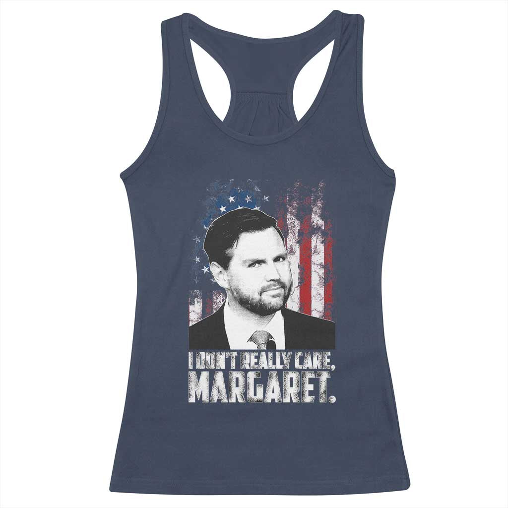 I Don't Really Care Margaret Jd Vance Racerback Tank Top Vice President American Flag TS10 Navy Print Your Wear