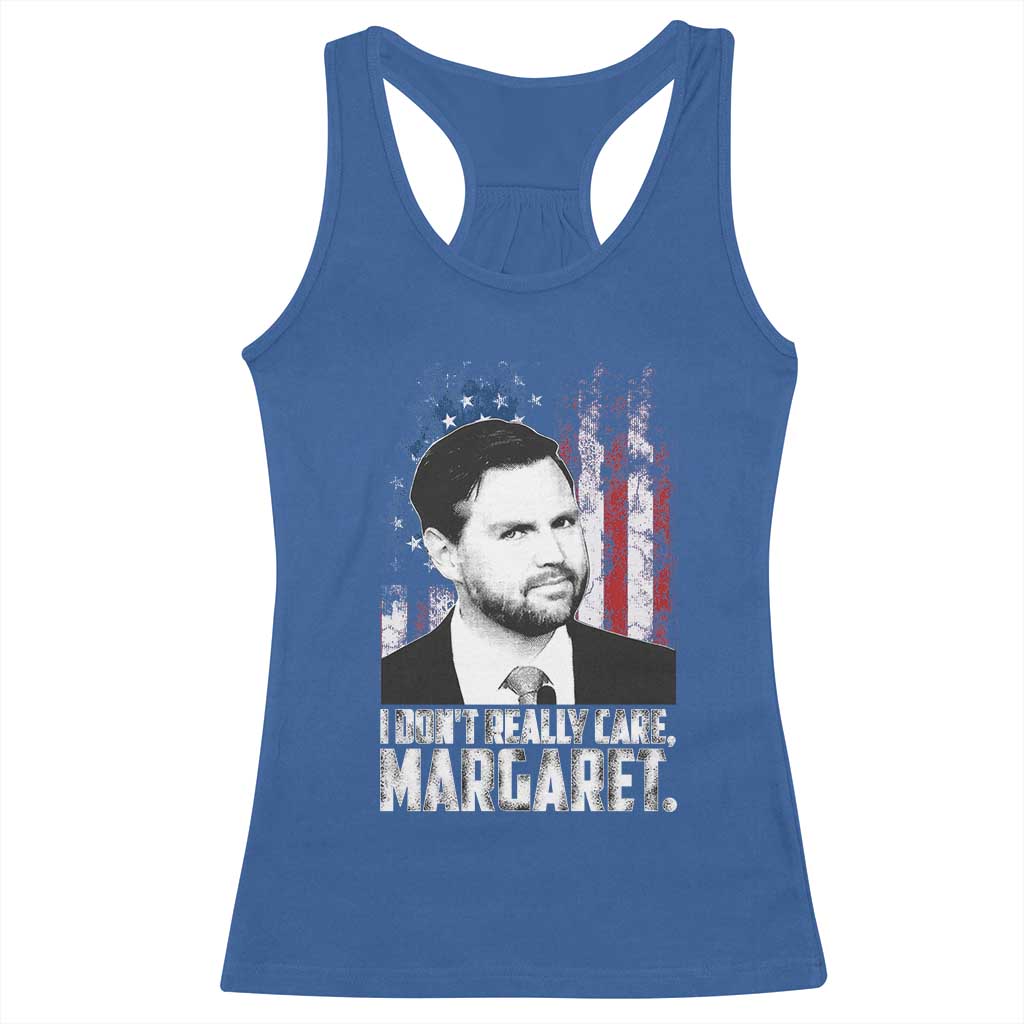 I Don't Really Care Margaret Jd Vance Racerback Tank Top Vice President American Flag TS10 Royal Blue Print Your Wear