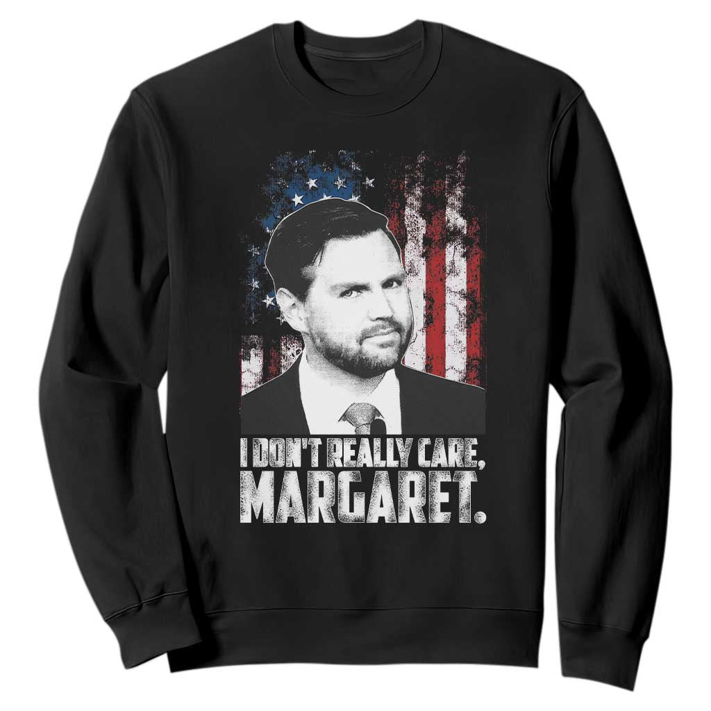 I Don't Really Care Margaret Jd Vance Sweatshirt Vice President American Flag TS10 Black Print Your Wear