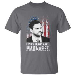 I Don't Really Care Margaret Jd Vance T Shirt Vice President American Flag TS10 Charcoal Print Your Wear
