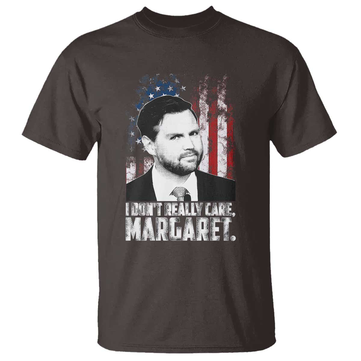 I Don't Really Care Margaret Jd Vance T Shirt Vice President American Flag TS10 Dark Chocolate Print Your Wear
