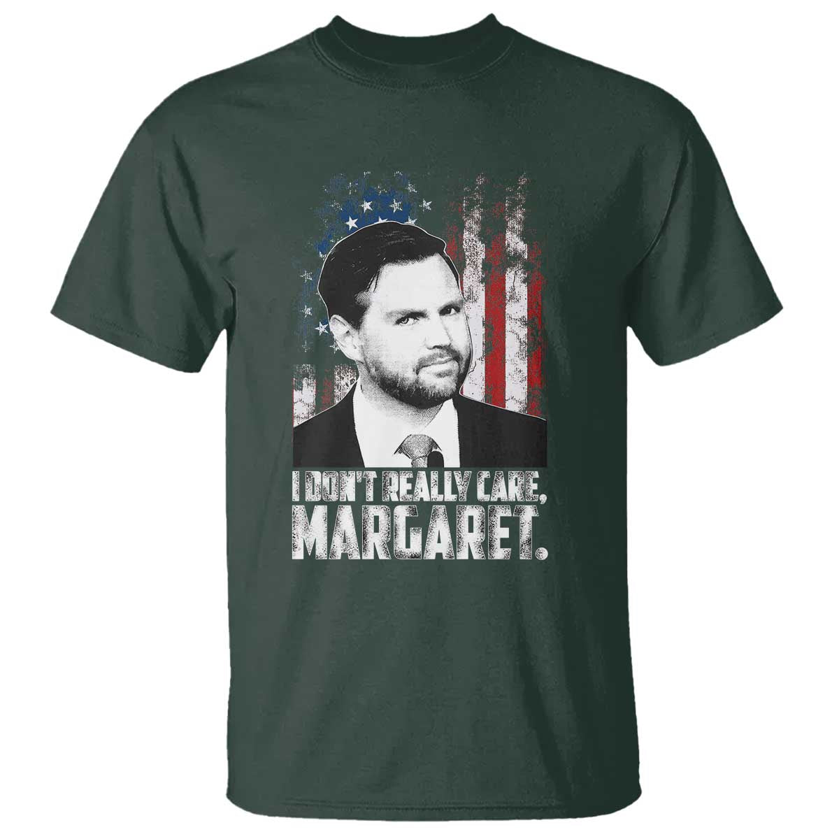 I Don't Really Care Margaret Jd Vance T Shirt Vice President American Flag TS10 Dark Forest Green Print Your Wear