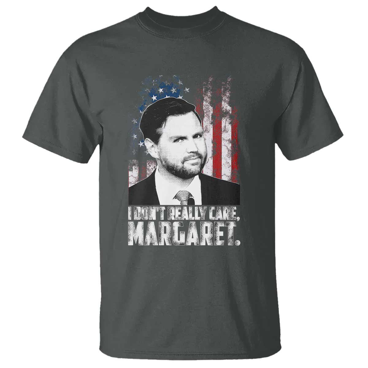 I Don't Really Care Margaret Jd Vance T Shirt Vice President American Flag TS10 Dark Heather Print Your Wear
