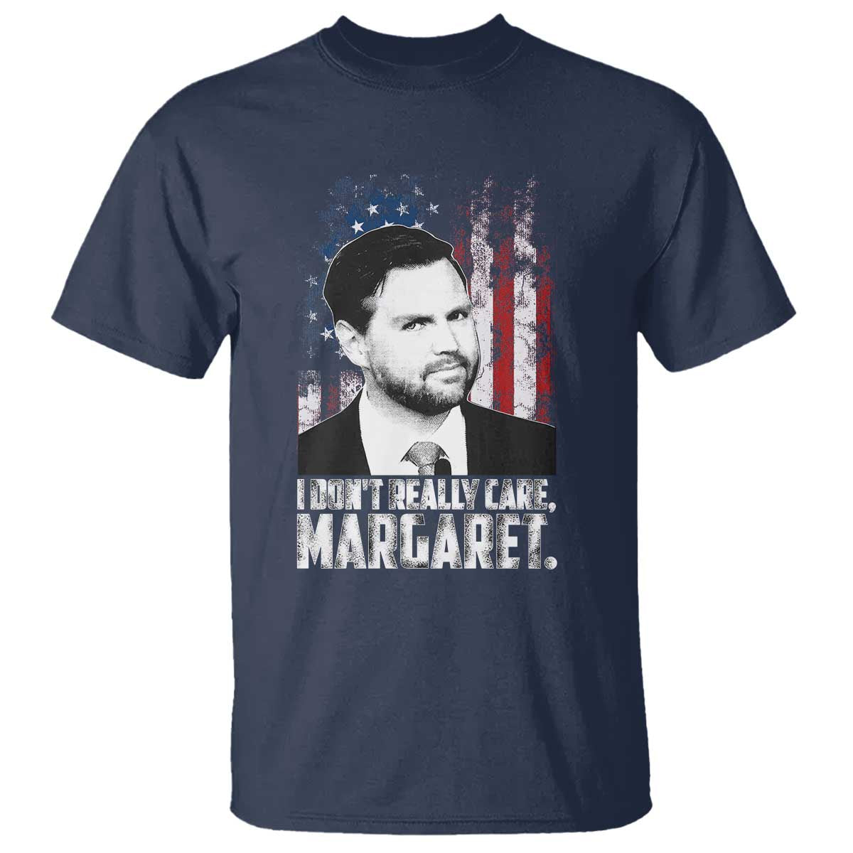 I Don't Really Care Margaret Jd Vance T Shirt Vice President American Flag TS10 Navy Print Your Wear