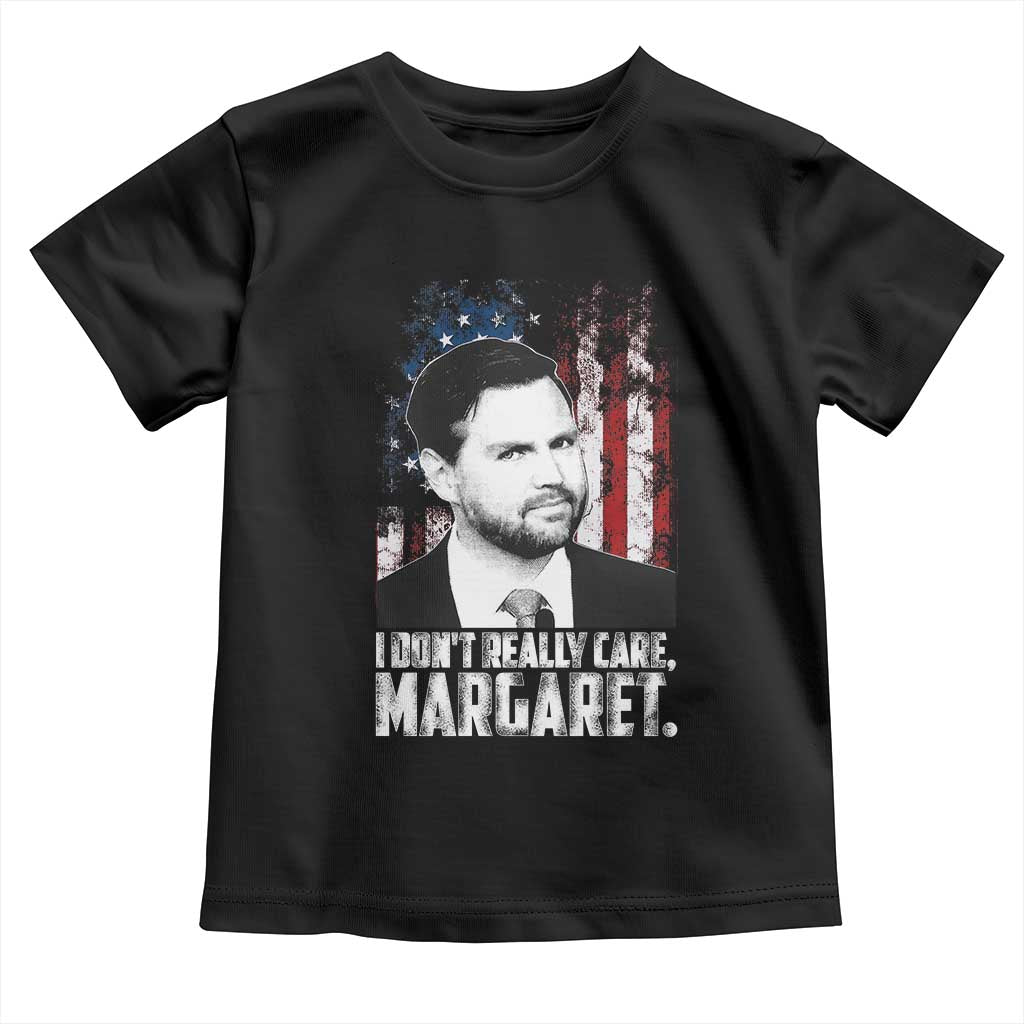 I Don't Really Care Margaret Jd Vance Toddler T Shirt Vice President American Flag TS10 Black Print Your Wear