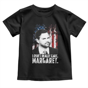 I Don't Really Care Margaret Jd Vance Toddler T Shirt Vice President American Flag TS10 Black Print Your Wear