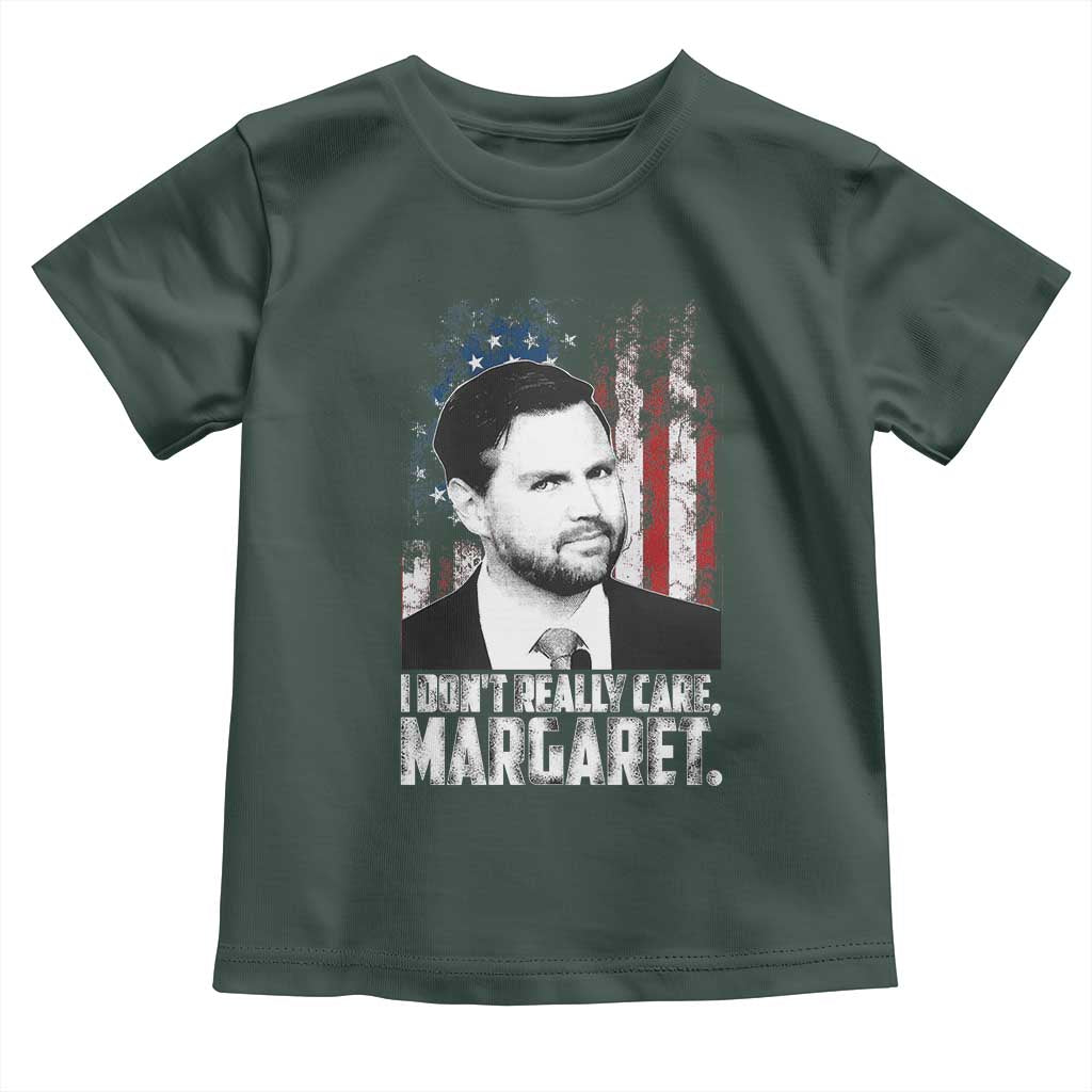 I Don't Really Care Margaret Jd Vance Toddler T Shirt Vice President American Flag TS10 Dark Forest Green Print Your Wear