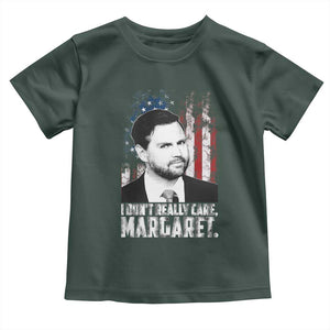 I Don't Really Care Margaret Jd Vance Toddler T Shirt Vice President American Flag TS10 Dark Forest Green Print Your Wear