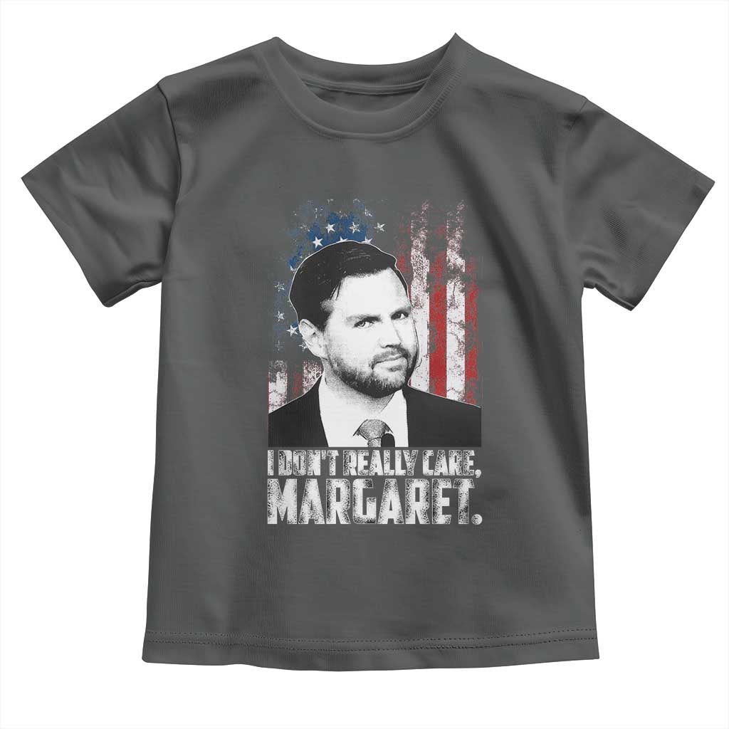 I Don't Really Care Margaret Jd Vance Toddler T Shirt Vice President American Flag TS10 Dark Heather Print Your Wear