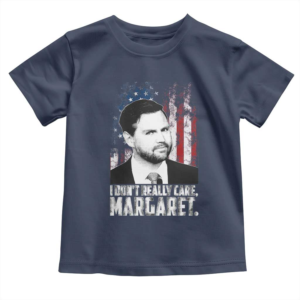 I Don't Really Care Margaret Jd Vance Toddler T Shirt Vice President American Flag TS10 Navy Print Your Wear