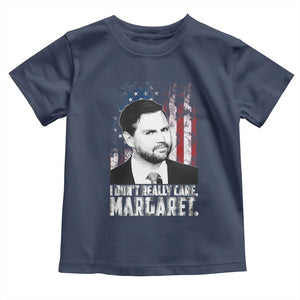I Don't Really Care Margaret Jd Vance Toddler T Shirt Vice President American Flag TS10 Navy Print Your Wear