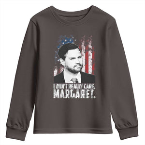I Don't Really Care Margaret Jd Vance Youth Sweatshirt Vice President American Flag TS10 Dark Chocolate Print Your Wear