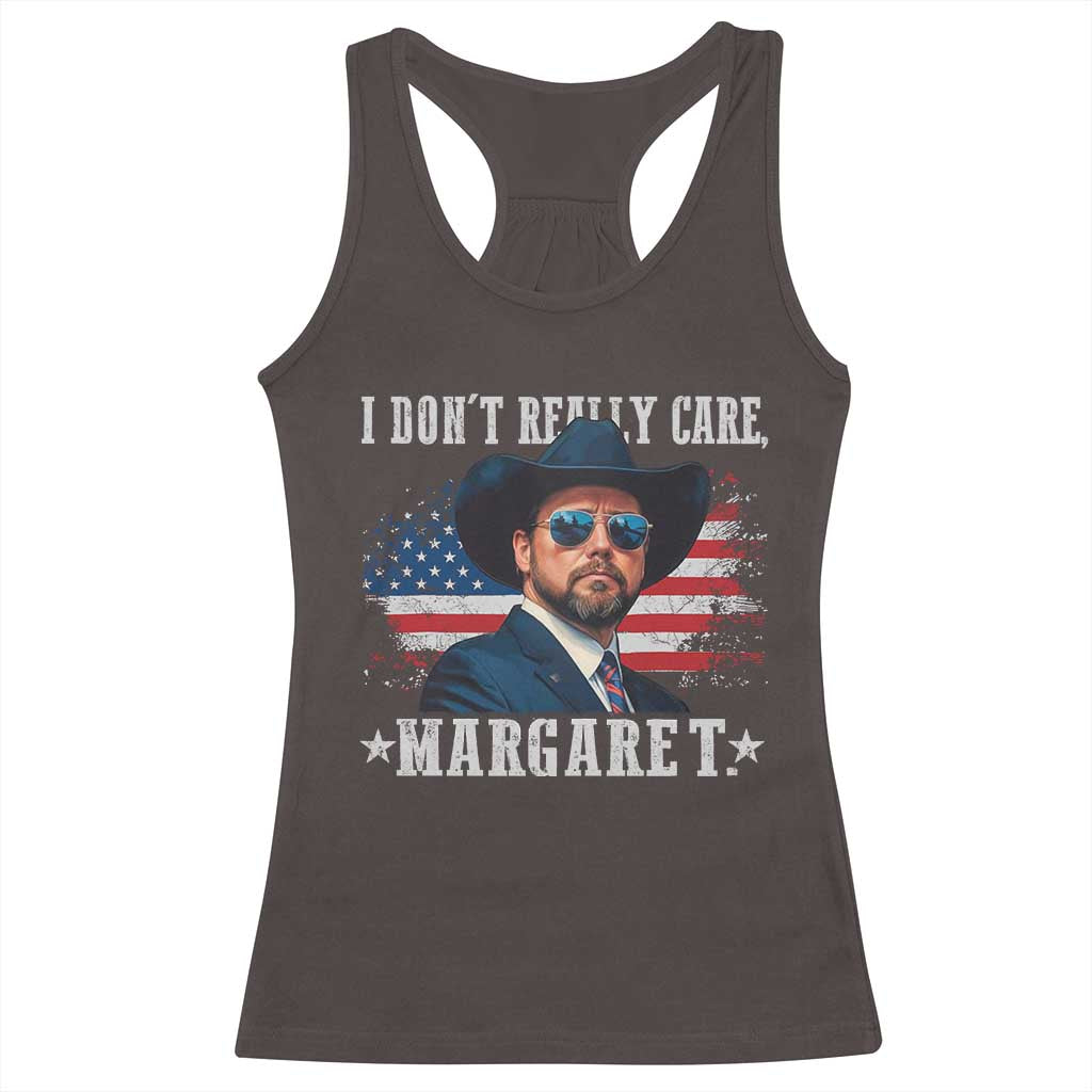 I Don't Really Care Margaret Vice President Jd Vance Cowboy Racerback Tank Top TS10 Dark Chocolate Print Your Wear