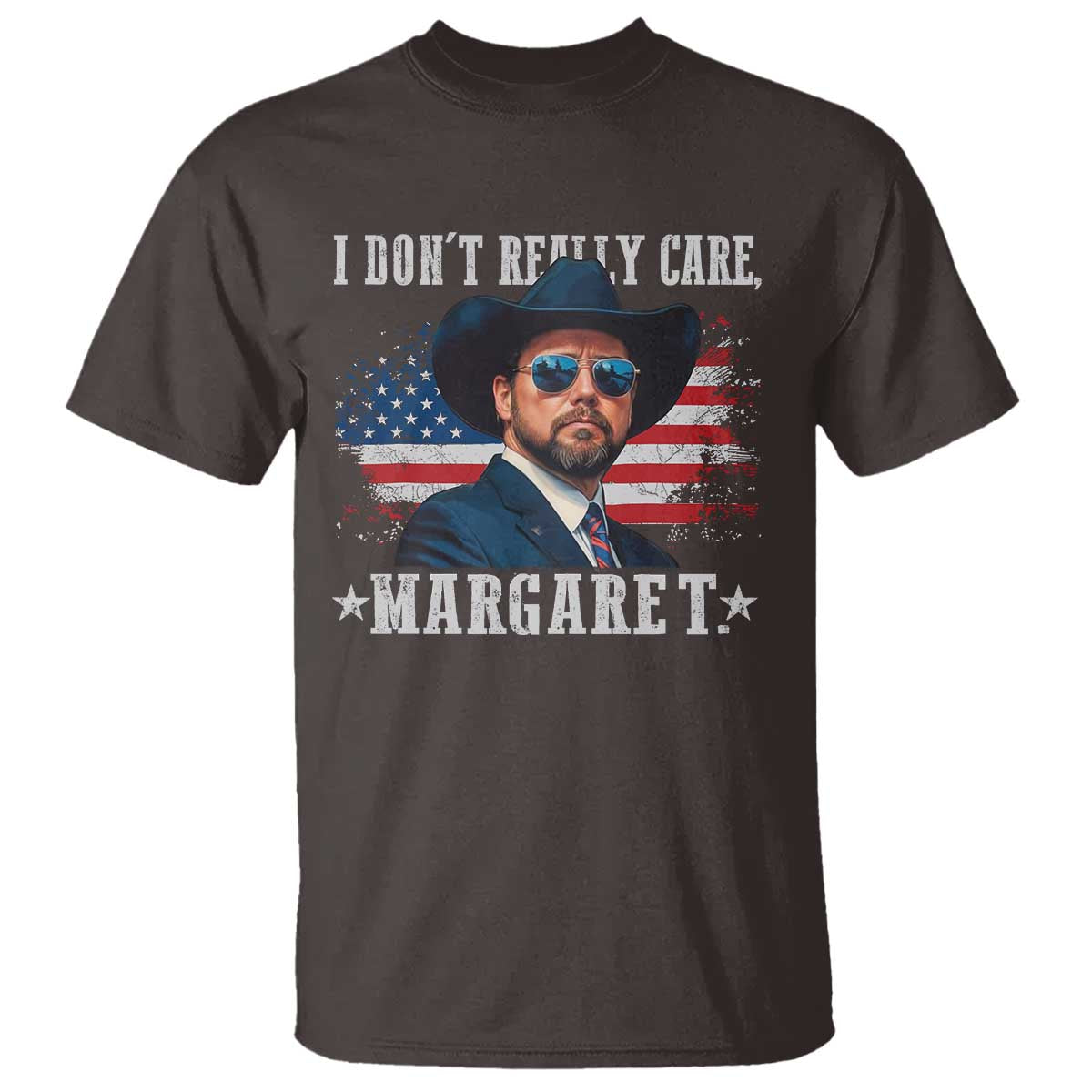 I Don't Really Care Margaret Vice President Jd Vance Cowboy T Shirt TS10 Dark Chocolate Print Your Wear