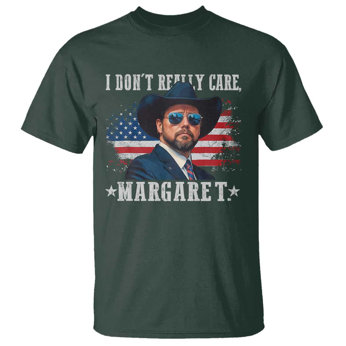 I Don't Really Care Margaret Vice President Jd Vance Cowboy T Shirt TS10 Dark Forest Green Print Your Wear