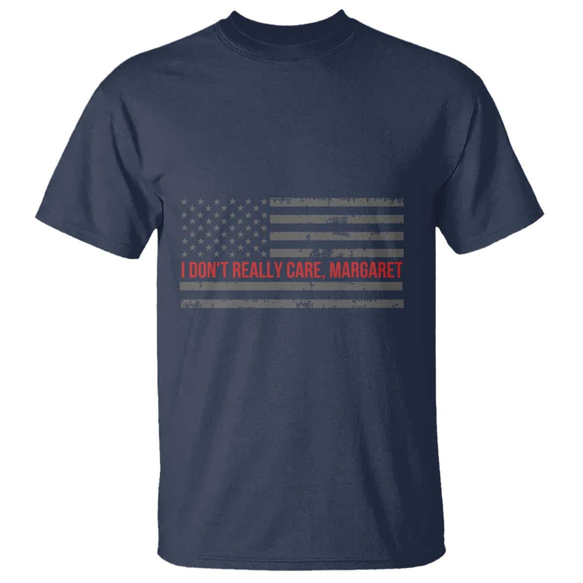 I Don't Really Care Margaret Jd Vance Meme T Shirt TS10 Navy Print Your Wear