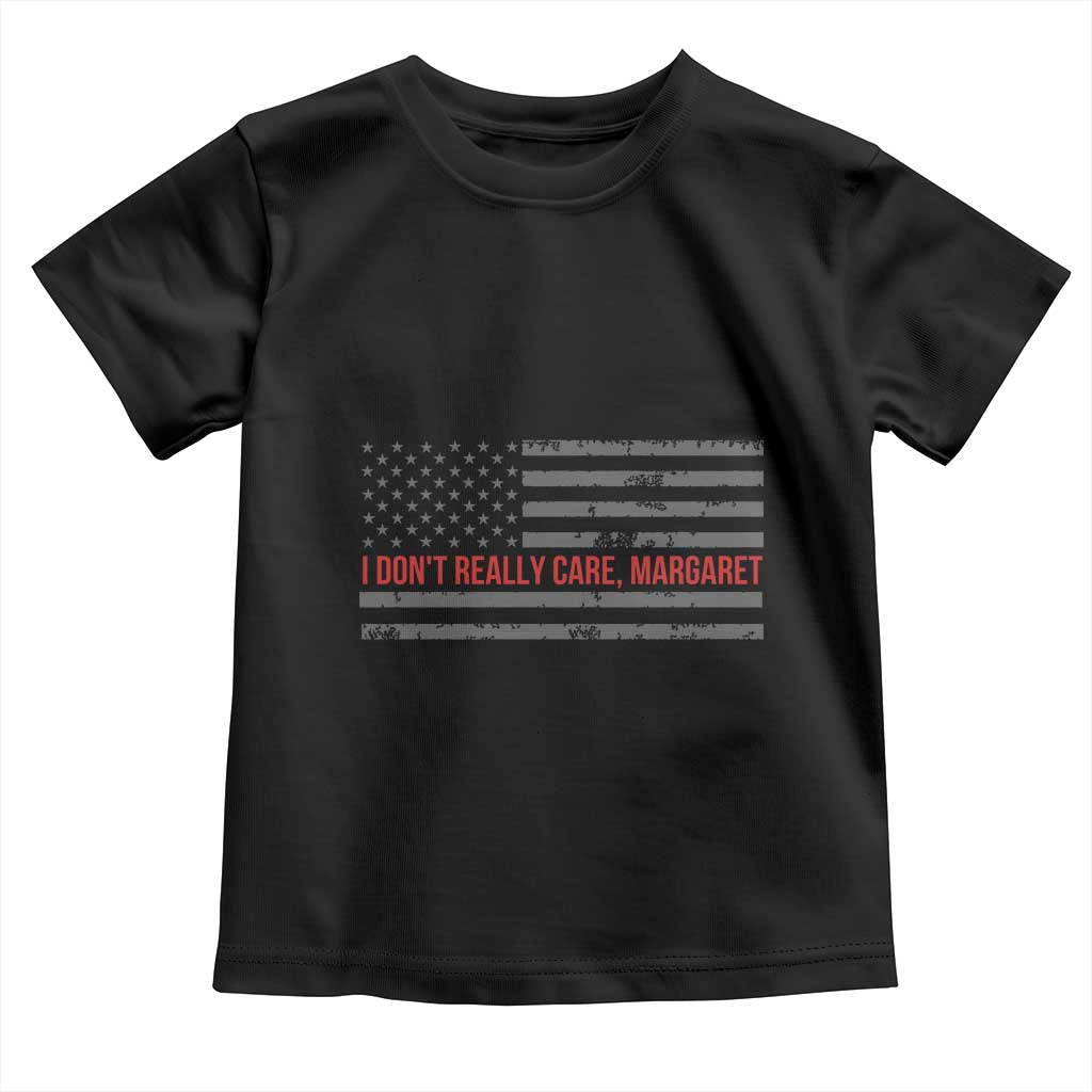 I Don't Really Care Margaret Jd Vance Meme Toddler T Shirt TS10 Black Print Your Wear