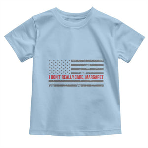 I Don't Really Care Margaret Jd Vance Meme Toddler T Shirt TS10 Light Blue Print Your Wear